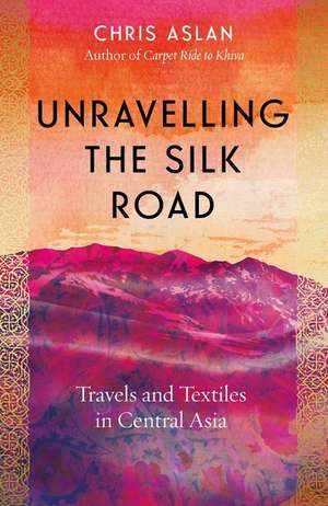 Unravelling the Silk Road de Christopher Alexander