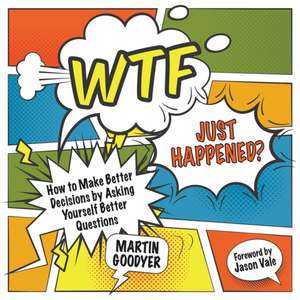 Wtf Just Happened? de Martin Goodyer