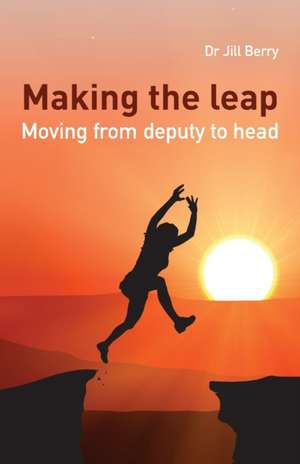 Making the leap: Moving from deputy to head de Jill Berry