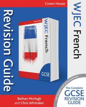 Wjec GCSE Revision Guide French de Bethan Mchugh