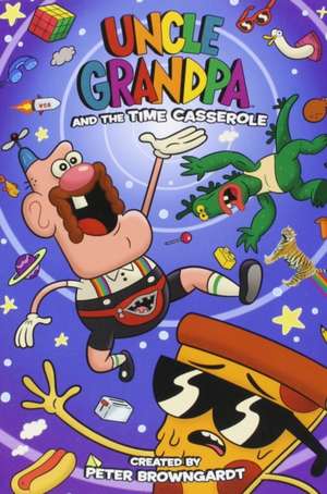 Browngardt, P: Uncle Grandpa and the Time Casserole OGN de Kelsey Abbot