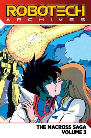 Robotech Archives: The Macross Saga Vol. 3 de Markalan Joplin