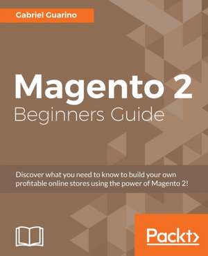 Magento 2 Beginners Guide de Gabriel Guarino