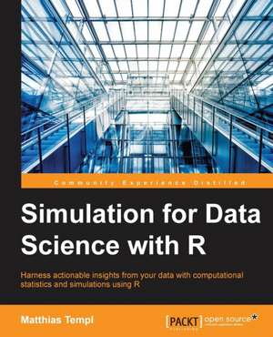 Simulation for Data Science with R de Matthias Templ