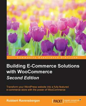 Building E-Commerce Solutions with Woocommerce - Second Edition: The Eleventh Doctor Volume 6 - The Malignant Truth de Robbert Ravensbergen