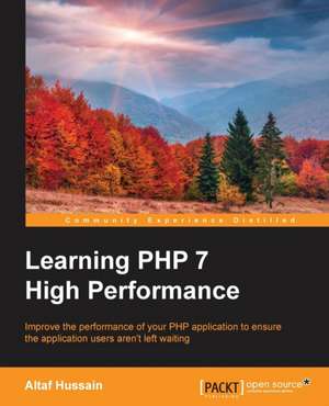 Learning PHP 7 High Performance de Altaf Hussain