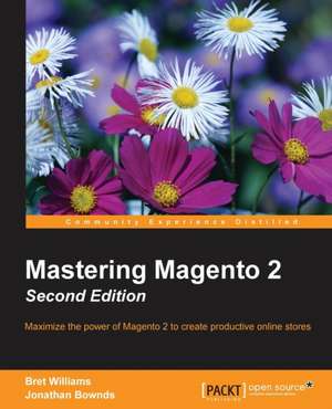 Mastering Magento 2, Second Edition de Bret Williams