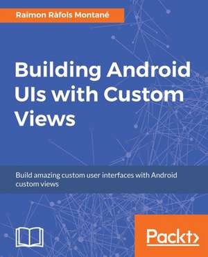 Building Android UIs with Custom Views de Raimon Ràfols