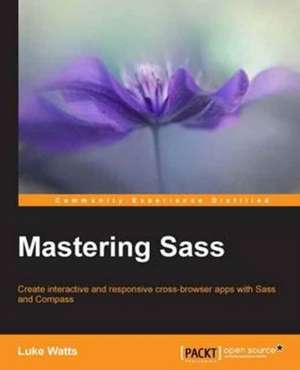 Mastering Sass de Luke Watts