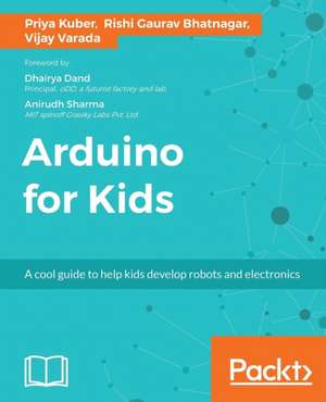 Arduino for Kids de Priya Kuber