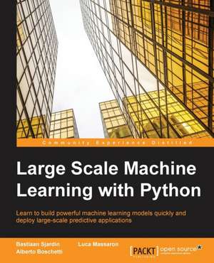 Large Scale Machine Learning with Python de Bastiaan Sjardin