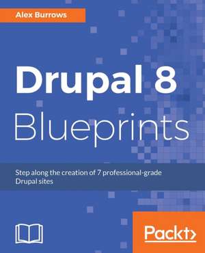 Drupal 8 Blueprints de Alex Burrows