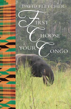 First Choose Your Congo de David Fletcher