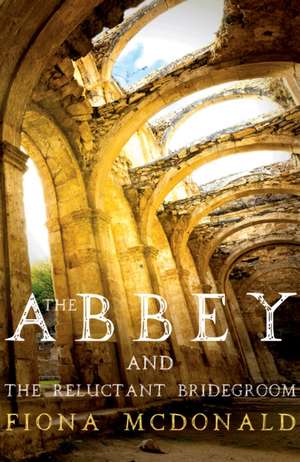 The Abbey and The Reluctant Bridegroom de Fiona Mcdonald