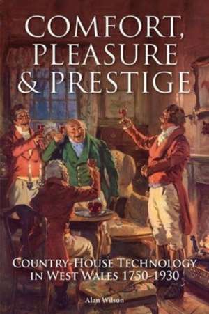 Comfort, Pleasure and Prestige de Alan Wilson