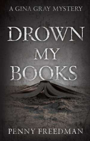 Freedman, P: Drown My Books de Penny Freedman