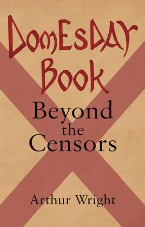 Domesday Book Beyond The Censors de Arthur Wright