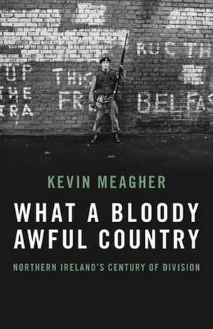 What A Bloody Awful Country de Kevin Meagher