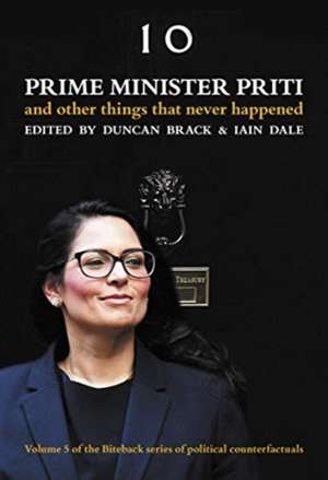 Prime Minister Priti: And Other Things That Never Happened de Iain Dale