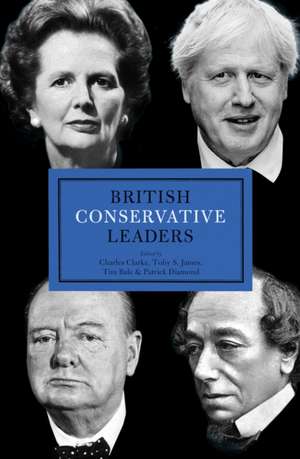 British Conservative Leaders de Charles Clarke