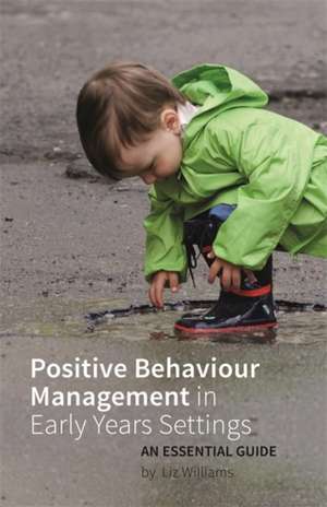 Positive Behaviour Management in Early Years Settings de Liz Williams