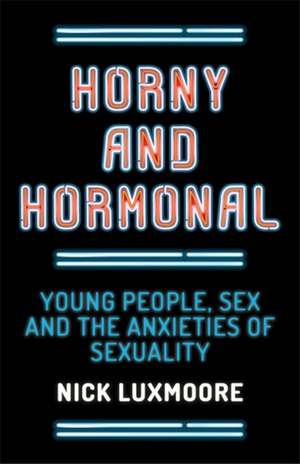 Horny and Hormonal de Nick Luxmoore