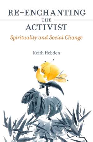 Re-Enchanting the Activist de Keith Hebden