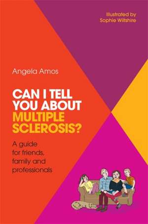 Can I Tell You about Multiple Sclerosis? de Angela Amos