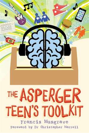 The Asperger Teen's Toolkit de Francis Musgrave