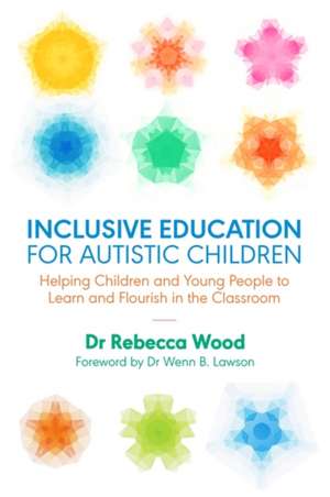 Inclusive Education for Autistic Children de Rebecca Wood