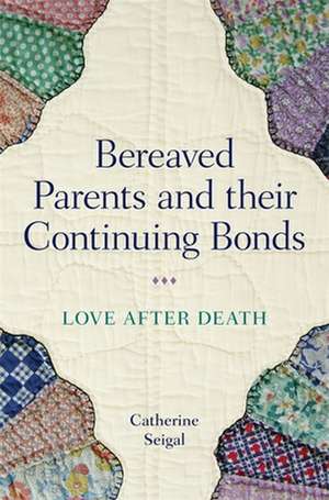 Bereaved Parents and Their Continuing Bonds de Catherine Seigal