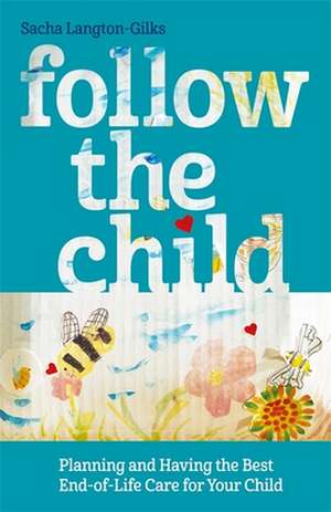 Follow the Child de Sacha Langton-Gilks