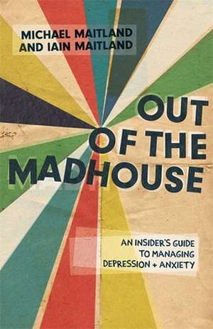 Out of the Madhouse de Iain Maitland