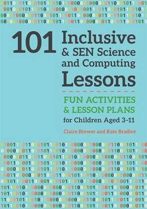 101 Inclusive and SEN Science and Computing Lessons de Claire Brewer