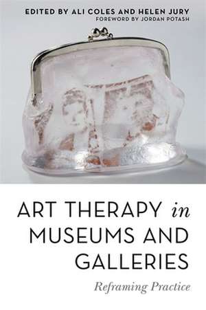 Art Therapy in Museums and Galleries de Ali Coles