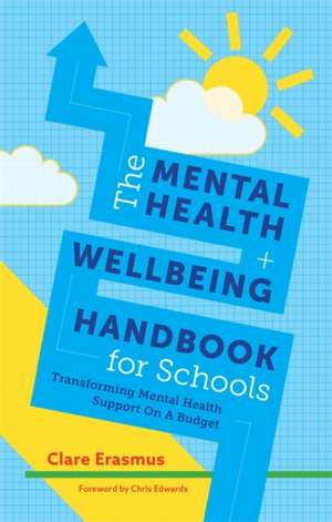 The Mental Health and Wellbeing Handbook for Schools de Clare Erasmus