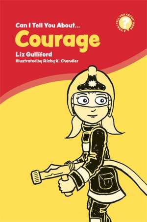 Can I Tell You About Courage? de Liz Gulliford