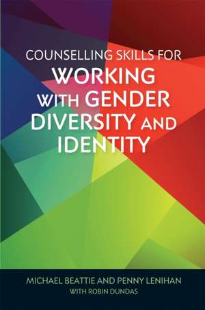 Counselling Skills for Working with Gender Diversity and Identity de Michael Beattie