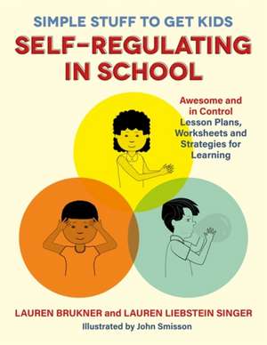 Simple Stuff to Get Kids Self-Regulating in School de Lauren Brukner