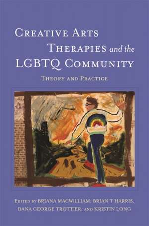 Creative Arts Therapies and the LGBTQ Community de Briana Macwilliam