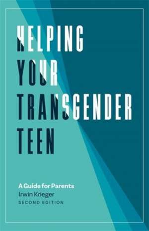 Helping Your Transgender Teen, 2nd Edition de Irwin Krieger