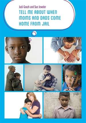 Tell Me about When Moms and Dads Come Home from Jail de Judi Goozh