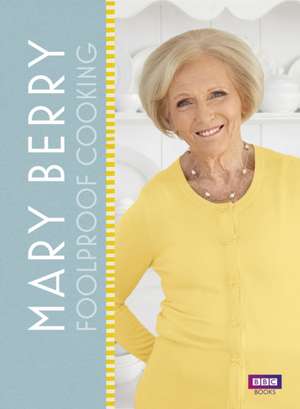 Mary Berry: Foolproof Cooking de Mary Berry