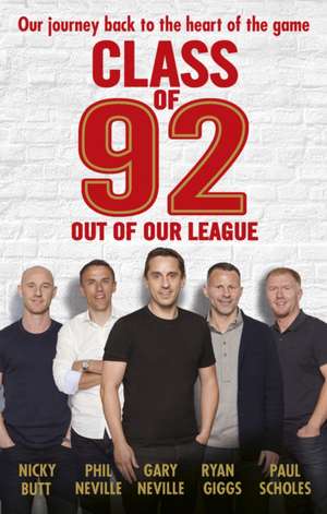 Class of 92: Out of Our League de Gary Neville