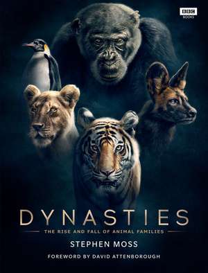 Dynasties: The Rise and Fall of Animal Families de Stephen Moss