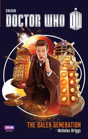 Doctor Who: The Dalek Generation de Nicholas Briggs