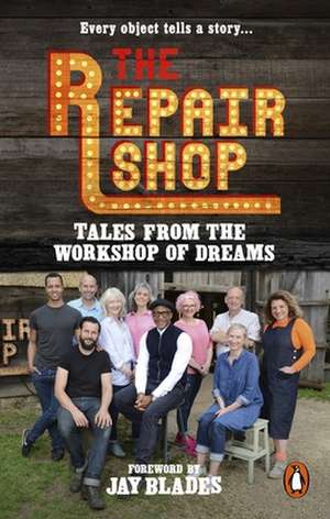 The Repair Shop: Tales from the Workshop of Dreams de Karen Farrington