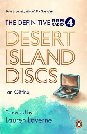 The Definitive Desert Island Discs de Ian Gittins