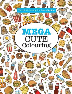 Mega Cute Colouring ( Terrific Colouring For Teens ) de Elizabeth James