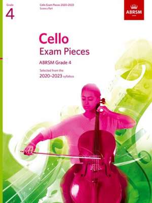 Cello Exam Pieces 2020-2023, ABRSM Grade 4, Score & Part: Selected from the 2020-2023 syllabus de ABRSM